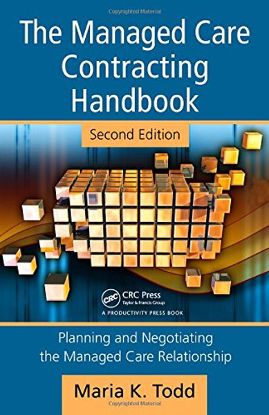 The Managed Care Contracting Handbook, 2nd Edition: Planning & Negotiating the Managed Care Relationship