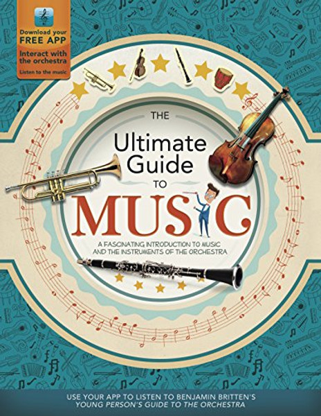 The Ultimate Guide to Music: A Fascinating Introduction to Music and the Instruments of the Orchestra