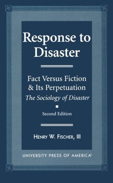 Response to Disaster: Fact Versus Fiction & Its Perpetuation -The Sociology of Disaster-