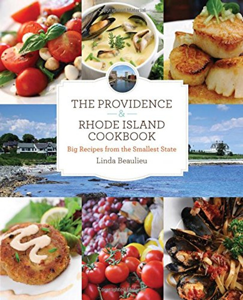 The Providence & Rhode Island Cookbook, 2nd: Big Recipes from the Smallest State