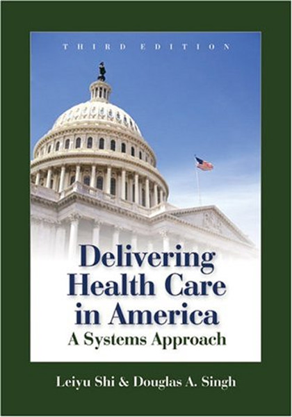 Delivering Health Care in America: A Systems Approach, Third Edition