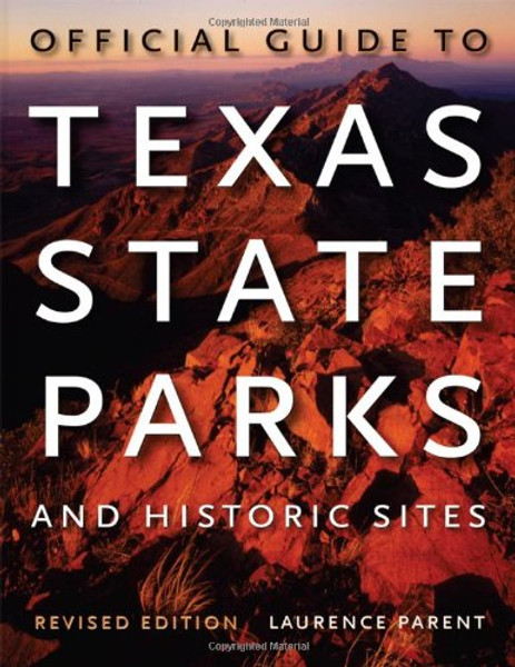 Official Guide to Texas State Parks and Historic Sites: Revised Edition