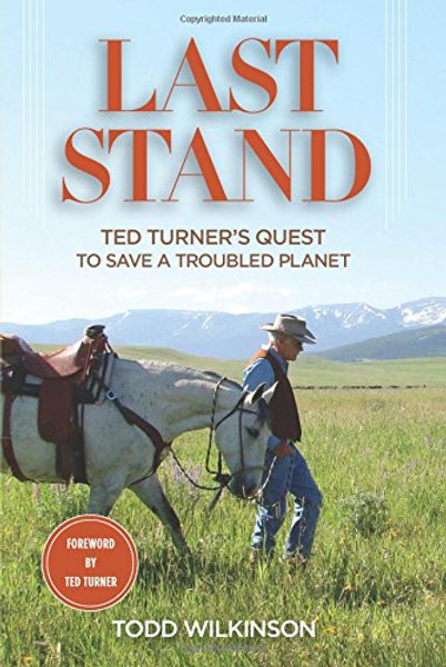 Last Stand: Ted Turner's Quest To Save a Troubled Planet