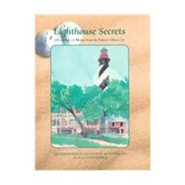 Lighthouse Secrets: A Collection of Recipes from the Nation's Oldest City