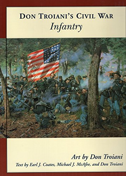 Don Troiani's Civil War Infantry (Don Troiani's Civil War Series)