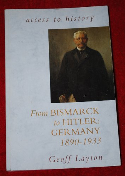 From Bismarck to Hitler: Germany, 1890-1933 (Access to History)