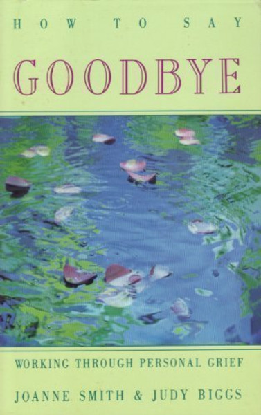 How to Say Goodbye: Working Through Personal Grief
