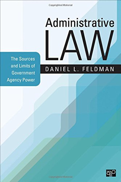 Administrative Law: The Sources and Limits of Government Agency Power