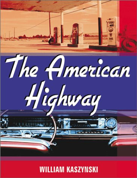 The American Highway: The History and Culture of Roads in the United States