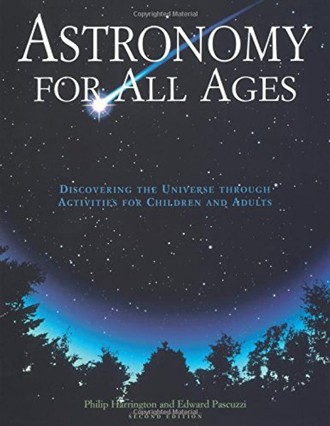 Astronomy for All Ages: Discovering The Universe Through Activities For Children And Adults