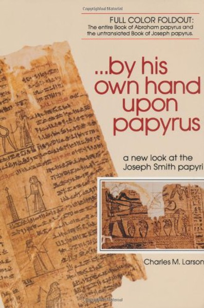 By His Own Hand Upon Papyrus: A New Look at the Joseph Smith Papyri