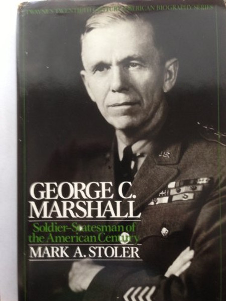 George C. Marshall: Soldier-Statesman of the American Century