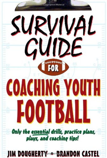 Survival Guide for Coaching Youth Football (Survival Guide for Coaching Youth Sports)