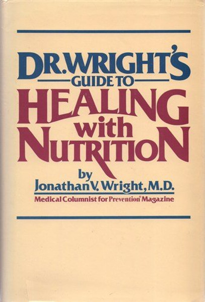 Dr. Wright's Guide to Healing With Nutrition