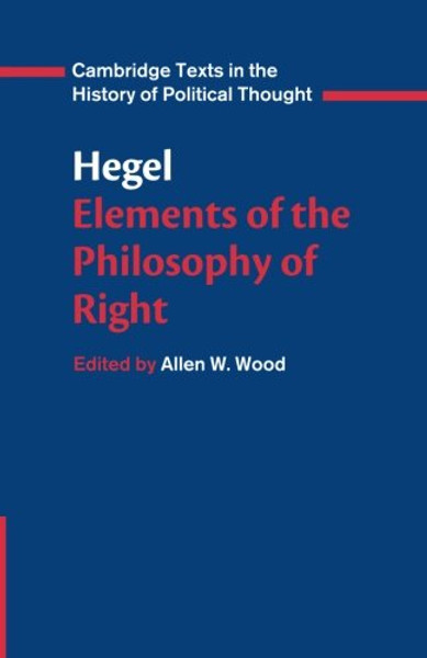 Hegel: Elements of the Philosophy of Right (Cambridge Texts in the History of Political Thought)