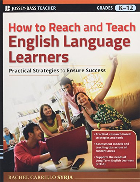 How to Reach and Teach English Language Learners: Practical Strategies to Ensure Success