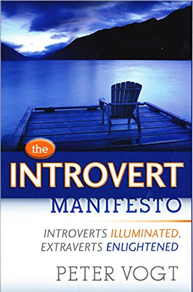 The Introvert Manifesto: Introverts Illuminated, Extraverts Enlightened