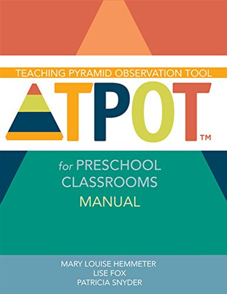 Teaching Pyramid Observation Tool for Preschool Classrooms (TPOT) Manual