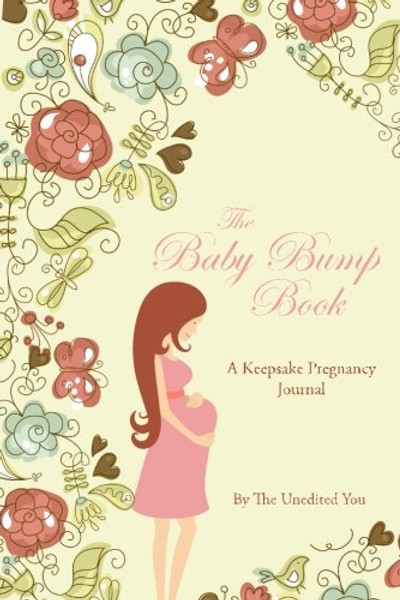 The Baby Bump Book: A Keepsake Pregnancy Journal