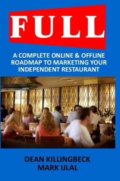 Full: A Complete Online & Offline Roadmap to Marketing Your Independent Restaurant