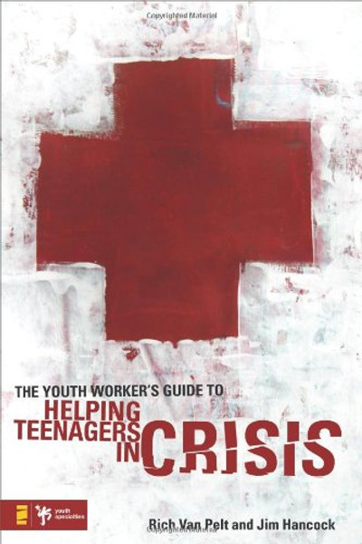 The Youth Worker's Guide to Helping Teenagers in Crisis (Youth Specialties (Paperback))
