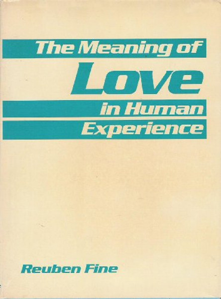 The Meaning of Love in Human Experience