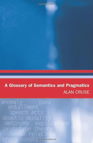 A Glossary of Semantics and Pragmatics (Glossaries in Linguistics EUP)