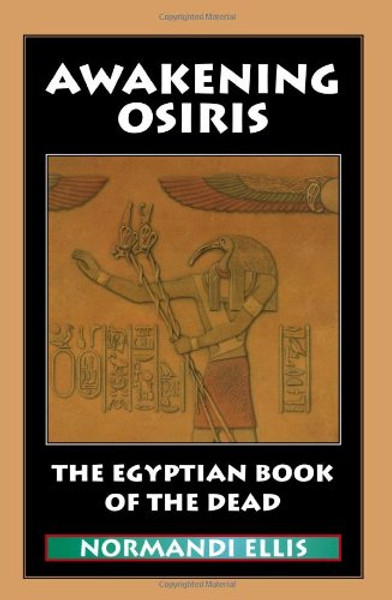 Awakening Osiris: The Egyptian Book of the Dead (English and Egyptian Edition)