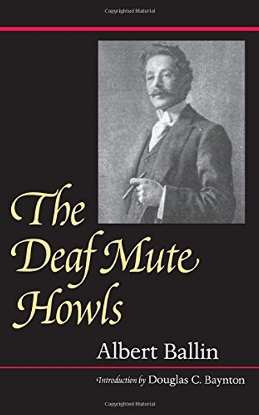 The Deaf Mute Howls (Gallaudet Classics in Deaf Studies Series, Vol. 1)