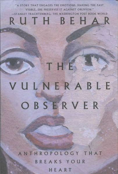 The Vulnerable Observer: Anthropology That Breaks Your Heart