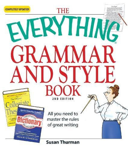 The Everything Grammar and Style Book: All you need to master the rules of great writing