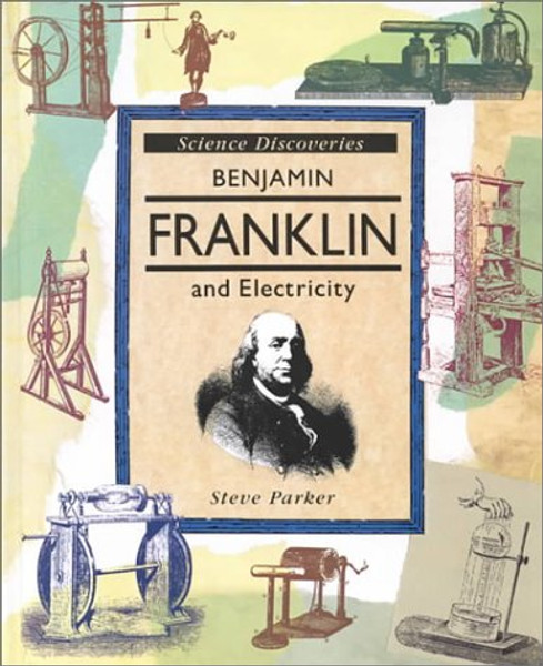 Benjamin Franklin and Electricity (Science Discoveries)