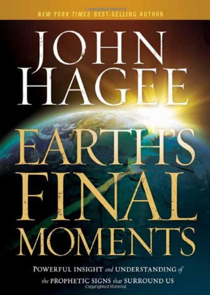 Earth's Final Moments: Powerful Insight and Understanding of the Prophetic Signs that Surround Us