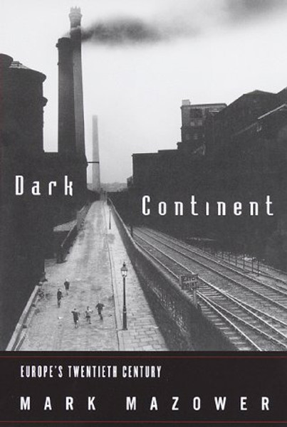 The Dark Continent: Europe's Twentieth Century (Borzoi Book)