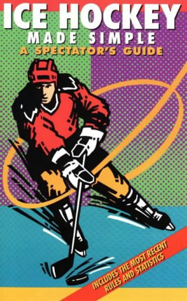 Ice Hockey Made Simple: A Spectator's Guide (Spectator Guide Series)