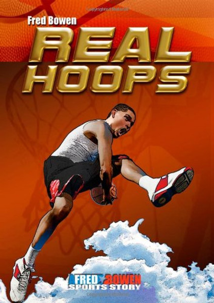 Real Hoops (Fred Bowen Sports Stories)