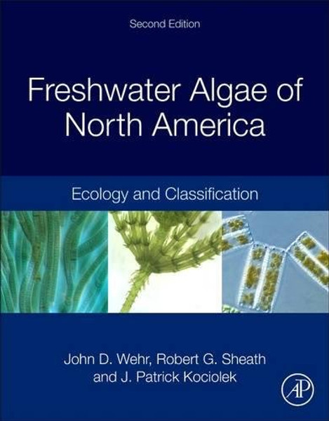 Freshwater Algae of North America, Second Edition: Ecology and Classification (Aquatic Ecology)