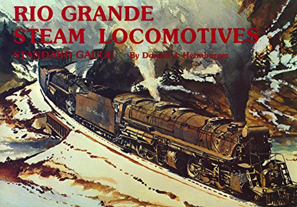 Rio Grande Steam Locomotives: Standard Gauge