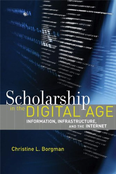 Scholarship in the Digital Age: Information, Infrastructure, and the Internet (MIT Press)