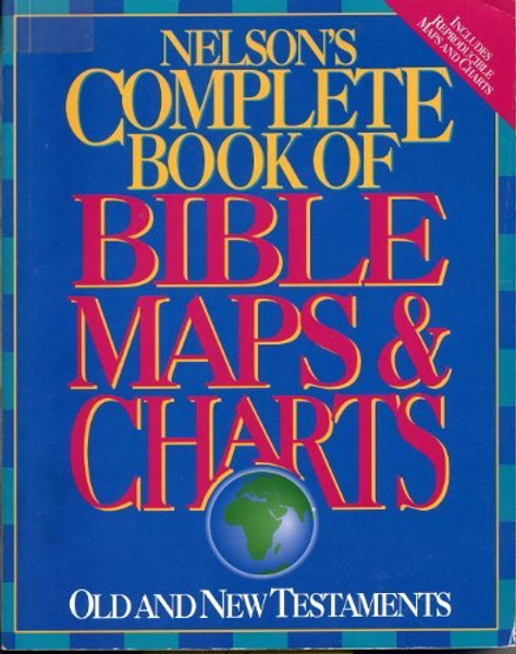 Nelson's Complete Book of Bible Maps & Charts: Old and New Testaments