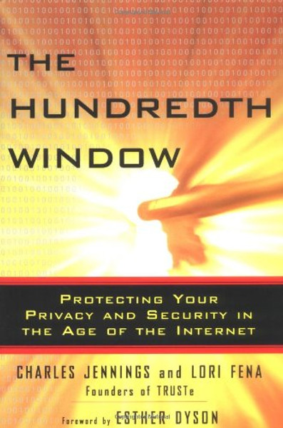 The Hundredth Window: Protecting Your Privacy and Security In the Age of the Internet