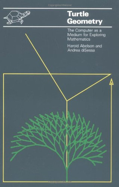 Turtle Geometry: The Computer as a Medium for Exploring Mathematics (Artificial Intelligence)