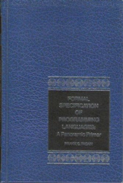 Formal Specification of Programming Languages: A Panoramic Primer (Prentice-Hall software series)