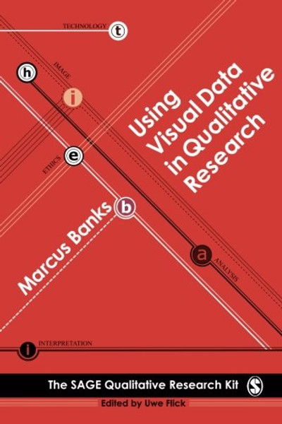 Using Visual Data in Qualitative Research (Qualitative Research Kit)