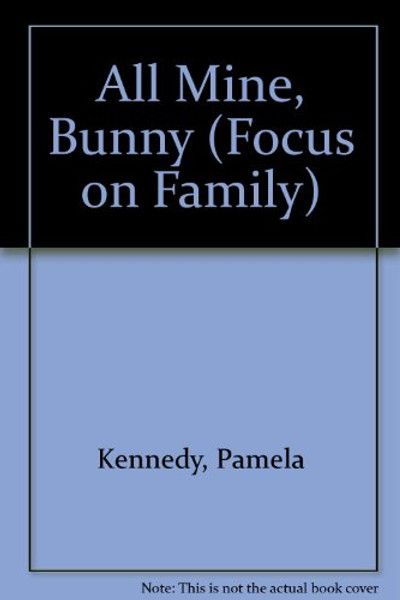 All Mine, Bunny (Focus on Family)