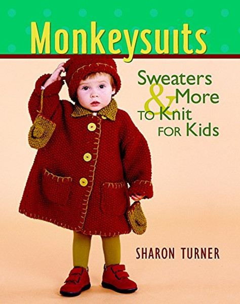 Monkeysuits: Sweaters & More to Knit for Kids
