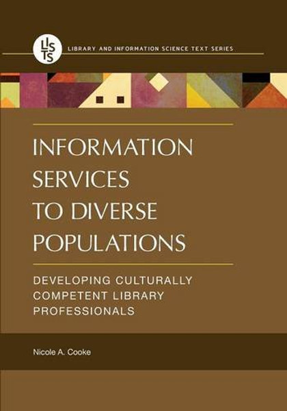 Information Services to Diverse Populations: Developing Culturally Competent Library Professionals (Library and Information Science Text)