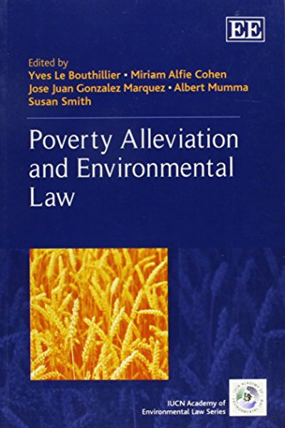 Poverty Alleviation and Environmental Law (The IUCN Academy of Environmental Law series)