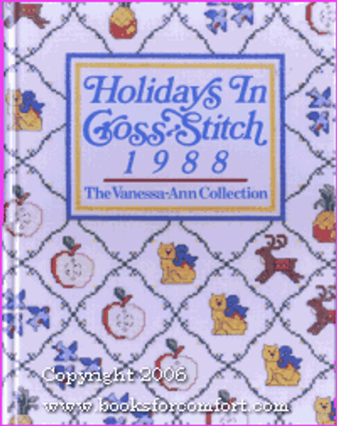 Holidays in Cross Stitch, 1988: The Vanessa-Ann Collection (VANESSA ANN'S HOLIDAYS IN CROSS-STITCH)