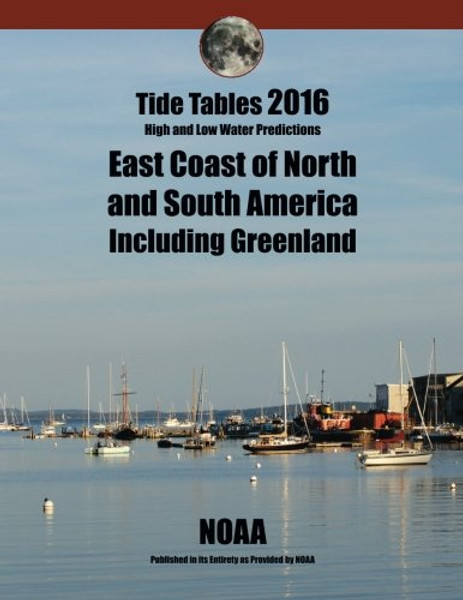 Tide Tables 2016: EAST COAST of North and South America including Greenland